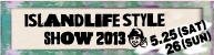 Island Life Style Show2013